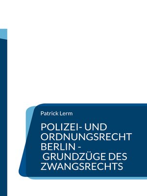 cover image of Polizei- und Ordnungsrecht Berlin--Grundzüge des Zwangsrechts